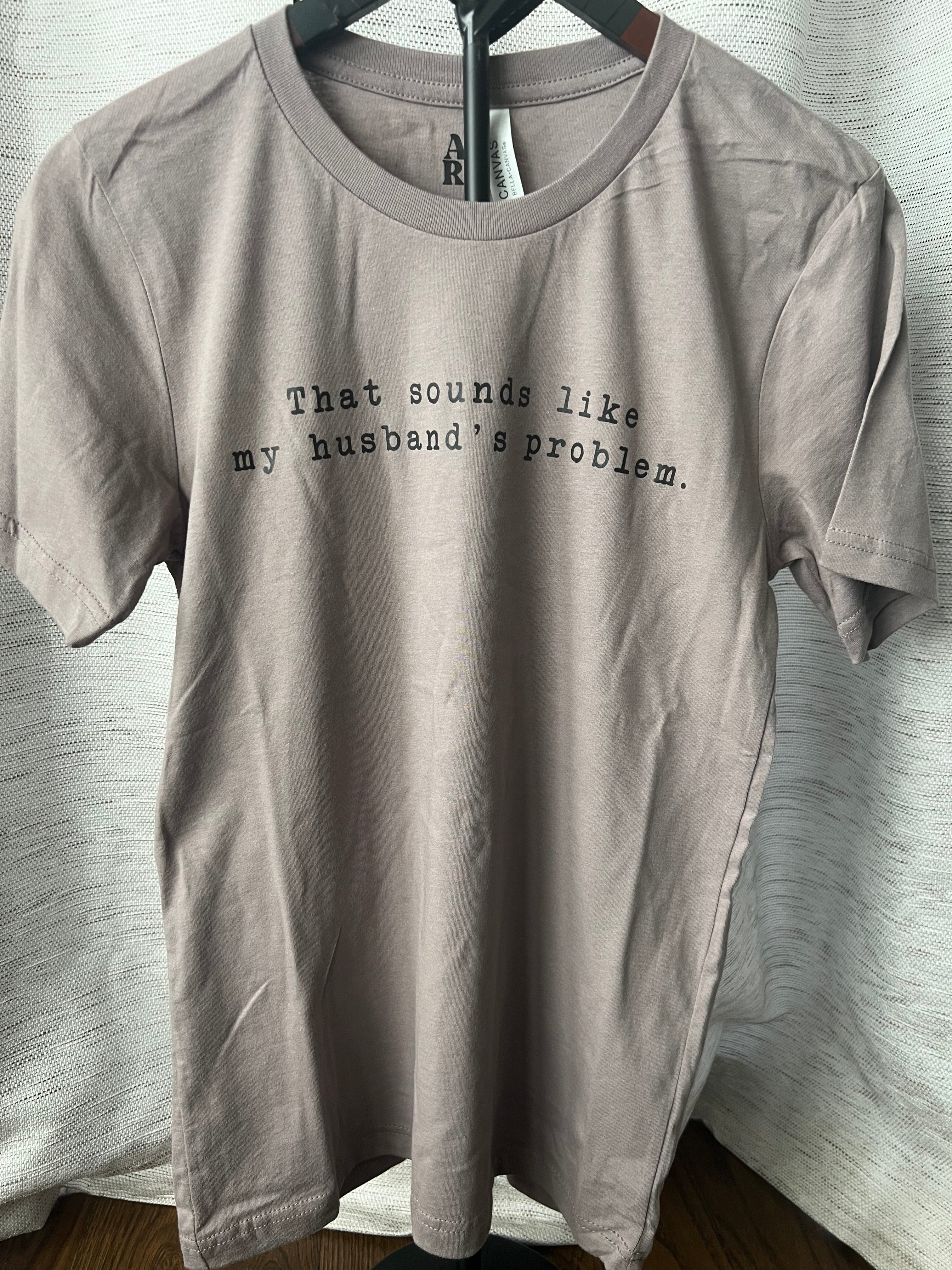 My Husband’s Problem Tee