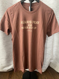 Always Pray Tee